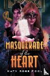 Pool, Katy Rose - Masquerade of the Heart