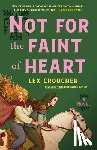 Croucher, Lex - Not for the Faint of Heart