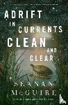 McGuire, Seanan - Adrift in Currents Clean and Clear