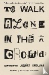 Molina, Antonio Munoz - To Walk Alone in the Crowd