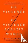 Rose, Jacqueline - On Violence and On Violence Against Women