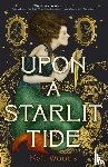 Woods, Kell - Woods, K: Upon a Starlit Tide