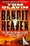 Clavin, Tom - Bandit Heaven: The Hole-In-The-Wall Gangs and the Final Chapter of the Wild West