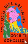 Gonzalez, Xochitl - Olga Dies Dreaming