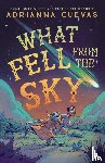 Cuevas, Adrianna - What Fell from the Sky