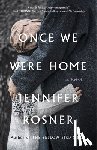 Rosner, Jennifer - Once We Were Home