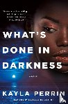 Perrin, Kayla - What's Done in Darkness