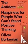 Burkeman, Oliver - The Antidote