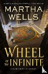 Wells, Martha - Wheel of the Infinite