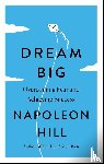 Hill, Napoleon - Dream Big