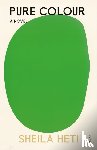 Heti, Sheila - Pure Colour