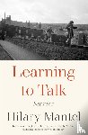 Mantel, Hilary - Learning to Talk