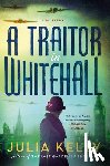 Kelly, Julia - A Traitor in Whitehall