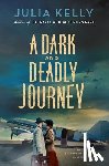 Kelly, Julia - A Dark and Deadly Journey