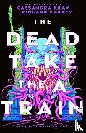Khaw, Cassandra, Kadrey, Richard - The Dead Take the A Train