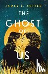 Sutter, James L - Sutter, J: Ghost of Us