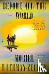 Rothman-Zecher, Moriel - Before All the World