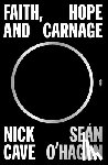 Cave, Nick, O'hagan, Sean - Faith, Hope and Carnage