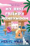 Wilsner, Meryl - My Best Friend's Honeymoon
