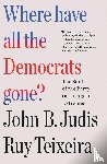 Judis, John B. - Where Have All the Democrats Gone?