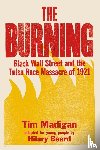 Madigan, Tim, Beard, Hilary - The Burning (Young Readers Edition)