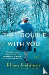 Feldman, Ellen - The Trouble with You