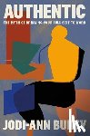 Burey, Jodi-Ann - Authentic: The Myth of Bringing Your Full Self to Work
