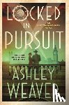 Weaver, Ashley - Locked in Pursuit