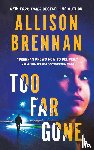 Brennan, Allison - Too Far Gone