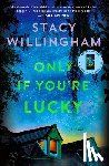 Willingham, Stacy - Only If You're Lucky