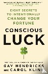 Hendricks, Gay, Kline, Carol - Conscious Luck