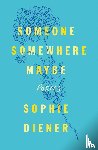 Diener, Sophie - Someone Somewhere Maybe