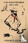 Bolaño, Roberto - The Insufferable Gaucho