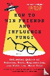 Balakrishnan, Chris, Wasowski, Matt - How to Win Friends and Influence Fungi