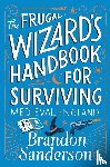 Sanderson, Brandon - Sanderson, B: Frugal Wizard's Handbook for Surviving Medieva