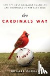 Megdal, Howard - The Cardinals Way: How One Team Embraced Tradition and Moneyball at the Same Time