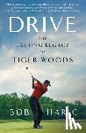 Harig, Bob - Drive: The Lasting Legacy of Tiger Woods
