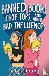 Young, Brigit - Banned Books, Crop Tops, and Other Bad Influences