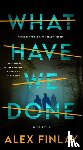 Finlay, Alex - What Have We Done