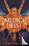 Schneiderhan, Caitlin - Schneiderhan, C: Medici Heist