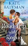 Bateman, Kate - Road Trip With a Rogue