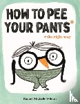 Wilson, Rachel Michelle - How to Pee Your Pants