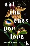 Griffin, Sarah Maria - Griffin, S: Eat the Ones You Love
