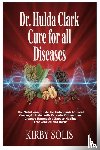 Solis, Kirby - Dr. Hulda Clark Cure for All Diseases
