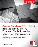 Banerjee, Joyjeet - Oracle Database 12c Release 2 In-Memory: Tips and Techniques for Maximum Performance