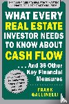 Gallinelli, Frank - What Every Real Estate Investor Needs to Know About Cash Flow... And 36 Other Key Financial Measures, Updated Edition