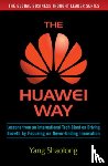 Shaolong, Yang - The Huawei Way: Lessons from an International Tech Giant on Driving Growth by Focusing on Never-Ending Innovation