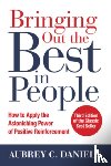 Daniels, Aubrey - Bringing Out the Best in People: How to Apply the Astonishing Power of Positive Reinforcement, Third Edition