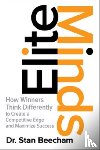 Beecham, Stan - Elite Minds: How Winners Think Differently to Create a Competitive Edge and Maximize Success
