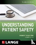 Wachter, Robert, Gupta, Kiran - Understanding Patient Safety, Third Edition